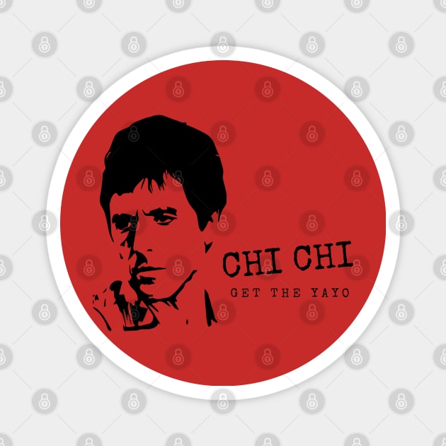 Scarface Chi Chi Get the Yayo Magnet by Popmosis Design